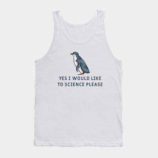 Yes I Would Like To Science Please Penguin Tank Top